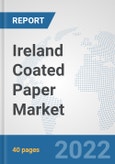Ireland Coated Paper Market: Prospects, Trends Analysis, Market Size and Forecasts up to 2028- Product Image