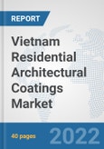 Vietnam Residential Architectural Coatings Market: Prospects, Trends Analysis, Market Size and Forecasts up to 2028- Product Image