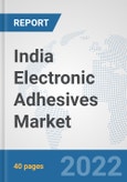 India Electronic Adhesives Market: Prospects, Trends Analysis, Market Size and Forecasts up to 2028- Product Image