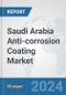 Saudi Arabia Anti-corrosion Coating Market: Prospects, Trends Analysis, Market Size and Forecasts up to 2030 - Product Thumbnail Image