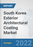 South Korea Exterior Architectural Coating Market: Prospects, Trends Analysis, Market Size and Forecasts up to 2028- Product Image