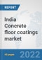 India Concrete floor coatings market: Prospects, Trends Analysis, Market Size and Forecasts up to 2028 - Product Thumbnail Image