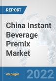 China Instant Beverage Premix Market: Prospects, Trends Analysis, Market Size and Forecasts up to 2028- Product Image