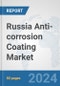 Russia Anti-corrosion Coating Market: Prospects, Trends Analysis, Market Size and Forecasts up to 2028 - Product Thumbnail Image