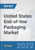 United States End-of-line Packaging Market: Prospects, Trends Analysis, Market Size and Forecasts up to 2028- Product Image