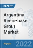 Argentina Resin-base Grout Market: Prospects, Trends Analysis, Market Size and Forecasts up to 2028- Product Image