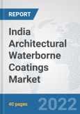 India Architectural Waterborne Coatings Market: Prospects, Trends Analysis, Market Size and Forecasts up to 2028- Product Image