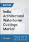 India Architectural Waterborne Coatings Market: Prospects, Trends Analysis, Market Size and Forecasts up to 2028 - Product Thumbnail Image