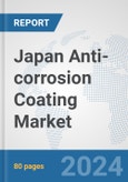 Japan Anti-corrosion Coating Market: Prospects, Trends Analysis, Market Size and Forecasts up to 2030- Product Image