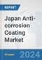 Japan Anti-corrosion Coating Market: Prospects, Trends Analysis, Market Size and Forecasts up to 2030 - Product Thumbnail Image