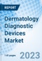 Dermatology Diagnostic Devices Market: Global Market Size, Forecast, Insights, and Competitive Landscape - Product Image