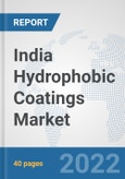 India Hydrophobic Coatings Market: Prospects, Trends Analysis, Market Size and Forecasts up to 2028- Product Image
