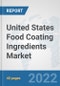 United States Food Coating Ingredients Market: Prospects, Trends Analysis, Market Size and Forecasts up to 2028 - Product Image