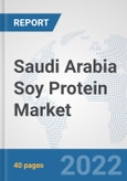 Saudi Arabia Soy Protein Market: Prospects, Trends Analysis, Market Size and Forecasts up to 2028- Product Image