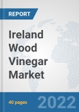 Ireland Wood Vinegar Market: Prospects, Trends Analysis, Market Size and Forecasts up to 2028- Product Image