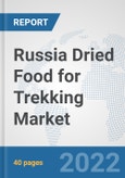 Russia Dried Food for Trekking Market: Prospects, Trends Analysis, Market Size and Forecasts up to 2028- Product Image