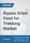 Russia Dried Food for Trekking Market: Prospects, Trends Analysis, Market Size and Forecasts up to 2028 - Product Thumbnail Image