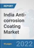 India Anti-corrosion Coating Market: Prospects, Trends Analysis, Market Size and Forecasts up to 2028- Product Image
