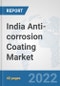 India Anti-corrosion Coating Market: Prospects, Trends Analysis, Market Size and Forecasts up to 2028 - Product Thumbnail Image