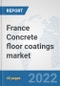 France Concrete floor coatings market: Prospects, Trends Analysis, Market Size and Forecasts up to 2028 - Product Thumbnail Image