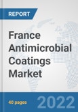 France Antimicrobial Coatings Market: Prospects, Trends Analysis, Market Size and Forecasts up to 2028- Product Image