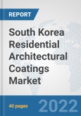 South Korea Residential Architectural Coatings Market: Prospects, Trends Analysis, Market Size and Forecasts up to 2028- Product Image