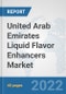 United Arab Emirates Liquid Flavor Enhancers Market: Prospects, Trends Analysis, Market Size and Forecasts up to 2028 - Product Thumbnail Image