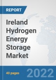 Ireland Hydrogen Energy Storage Market: Prospects, Trends Analysis, Market Size and Forecasts up to 2028- Product Image