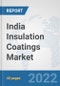 India Insulation Coatings Market: Prospects, Trends Analysis, Market Size and Forecasts up to 2028 - Product Thumbnail Image