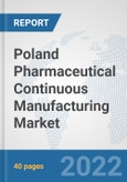 Poland Pharmaceutical Continuous Manufacturing Market: Prospects, Trends Analysis, Market Size and Forecasts up to 2028- Product Image