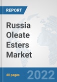 Russia Oleate Esters Market: Prospects, Trends Analysis, Market Size and Forecasts up to 2028- Product Image