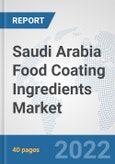 Saudi Arabia Food Coating Ingredients Market: Prospects, Trends Analysis, Market Size and Forecasts up to 2028- Product Image