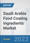 Saudi Arabia Food Coating Ingredients Market: Prospects, Trends Analysis, Market Size and Forecasts up to 2028 - Product Image