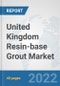 United Kingdom Resin-base Grout Market: Prospects, Trends Analysis, Market Size and Forecasts up to 2028 - Product Thumbnail Image