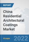 China Residential Architectural Coatings Market: Prospects, Trends Analysis, Market Size and Forecasts up to 2028- Product Image