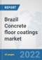 Brazil Concrete floor coatings market: Prospects, Trends Analysis, Market Size and Forecasts up to 2028 - Product Thumbnail Image