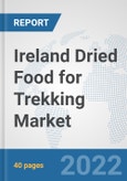 Ireland Dried Food for Trekking Market: Prospects, Trends Analysis, Market Size and Forecasts up to 2028- Product Image