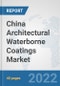 China Architectural Waterborne Coatings Market: Prospects, Trends Analysis, Market Size and Forecasts up to 2028 - Product Thumbnail Image
