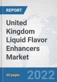 United Kingdom Liquid Flavor Enhancers Market: Prospects, Trends Analysis, Market Size and Forecasts up to 2028- Product Image