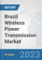 Brazil Wireless Power Transmission Market: Prospects, Trends Analysis, Market Size and Forecasts up to 2030 - Product Thumbnail Image