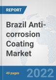 Brazil Anti-corrosion Coating Market: Prospects, Trends Analysis, Market Size and Forecasts up to 2028- Product Image