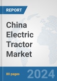China Electric Tractor Market: Prospects, Trends Analysis, Market Size and Forecasts up to 2030- Product Image