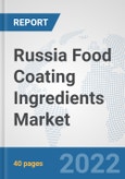 Russia Food Coating Ingredients Market: Prospects, Trends Analysis, Market Size and Forecasts up to 2028- Product Image