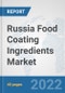 Russia Food Coating Ingredients Market: Prospects, Trends Analysis, Market Size and Forecasts up to 2028 - Product Thumbnail Image