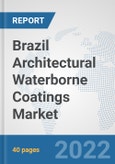 Brazil Architectural Waterborne Coatings Market: Prospects, Trends Analysis, Market Size and Forecasts up to 2028- Product Image