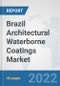 Brazil Architectural Waterborne Coatings Market: Prospects, Trends Analysis, Market Size and Forecasts up to 2028 - Product Thumbnail Image