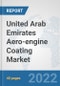 United Arab Emirates Aero-engine Coating Market: Prospects, Trends Analysis, Market Size and Forecasts up to 2028 - Product Thumbnail Image