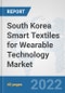 South Korea Smart Textiles for Wearable Technology Market: Prospects, Trends Analysis, Market Size and Forecasts up to 2028 - Product Thumbnail Image