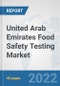United Arab Emirates Food Safety Testing Market: Prospects, Trends Analysis, Market Size and Forecasts up to 2028 - Product Thumbnail Image