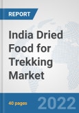 India Dried Food for Trekking Market: Prospects, Trends Analysis, Market Size and Forecasts up to 2028- Product Image